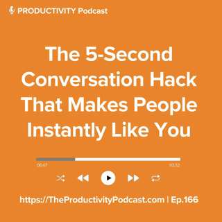 The 5-Second Conversation Hack That Makes People Instantly Like You