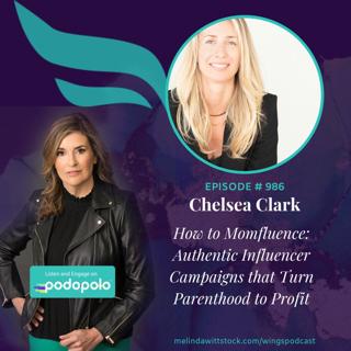 How to Momfluence: Entrepreneur Chelsea Clark on Authentic Influencer Campaigns Turning Parenthood to Profit