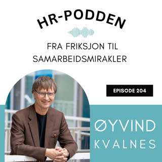 204: Fra friksjon til samarbeidsmirakler med Øyvind Kvalnes