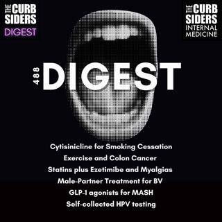 #488 DIGEST: Cytisinicline for smoking cessation, partner treatment for BV, combination therapy with statins and ezetimibe, and exercise and survival in colon cancer