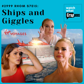 #2999 RHOM S7E15: Ships and Giggles
