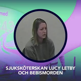 Sjuksköterskan Lucy Letby och bebismorden – P3 Nyheter Dokumentär