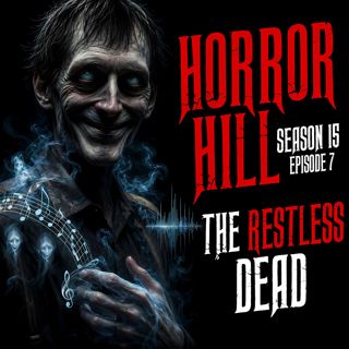 S15 Ep7: S15E07 - "The Restless Dead" - Horror Hill