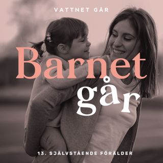 177. Barnet Går - Cilla Holm, "Att be om hjälp har blivit en självklarhet"