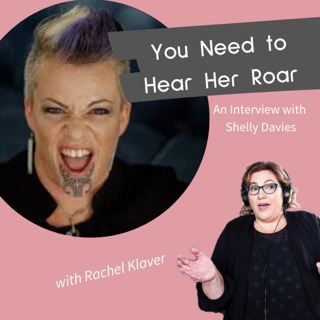 You Need To Hear Her Roar - an Interview with Shelly Davies