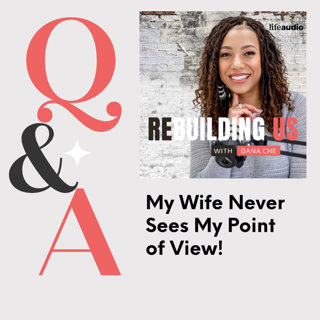 Q & A: My Wife Never Sees My Point of View!