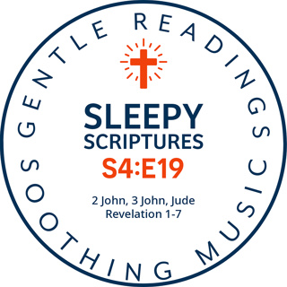 S4:E19 Bedtime Bible Readings: John’s Letters, Jude & Revelation’s First Visions
