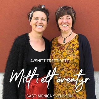 31. Mitt i ett äventyr. Gäst: Monica Svensson