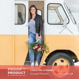 080 | Christina Stembel, Farmgirl Flowers on how she has built a $23M business with $49k of her personal savings.