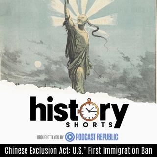 Chinese Exclusion Act: U.S.' First Immigration Ban