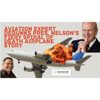 Aviation Expert Debunks President Nelson's Fiery Spiral of Death Airplane Story.