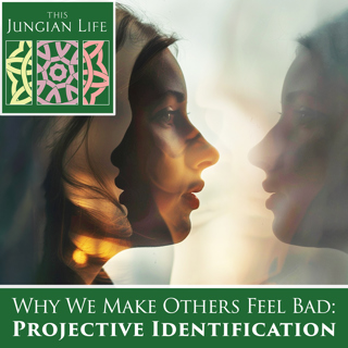 Why We Make Others Feel Bad: understanding projective identification