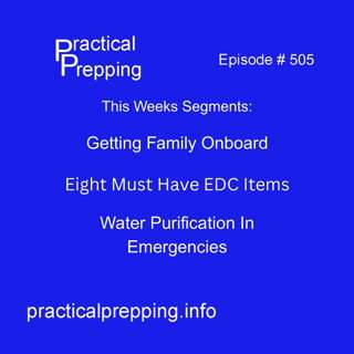 Getting Family On-Board With Prepping, Eight EDC Essentials, and Emergency Water Purification