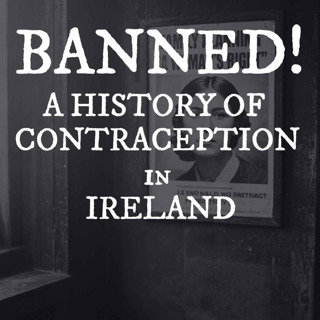 Banned: The Hidden History of Contraception in Ireland (Listener Favourite)