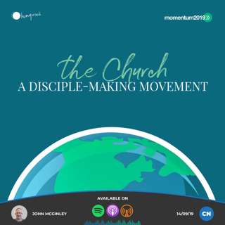 Our Great Commission: The Church - A Disciple-Making Movement | 14/09/19 | Central | John McGinley