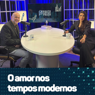Pauta e Prosa #22 – O Amor nos Tempos Modernos, um olhar filosófico