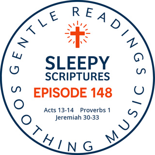 Episode 148: Acts 13-14, Proverbs 1, Jeremiah 30-33