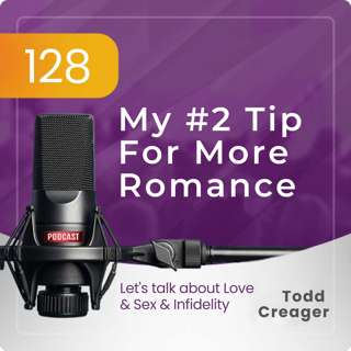 Episode #128: My #2 Tip For Romance