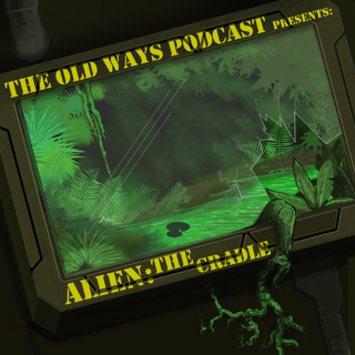 The Old Ways Podcast - Alien RPG - The Cradle - Part One