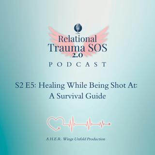 S2 E5: Healing While Being Shot At- A Survival Guide