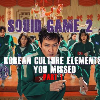 Squid Game 2: Korean Culture Elements You Missed, Part 1