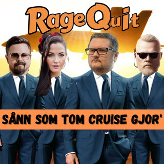 RageQuit 102 - Sånn som Tom Cruise gjor (Jostein Hakestad gjester endelig RageQuit)