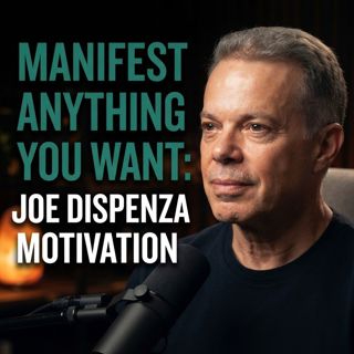 Manifest Anything You Want: Joe Dispenza Motivation