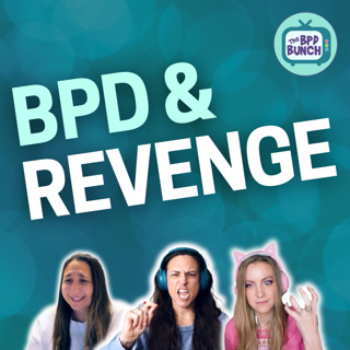 Revenge and BPD: The Dark Side of Emotions Revealed! - The BPD Bunch S6E2