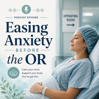 Easing Anxiety Before the Operating Room