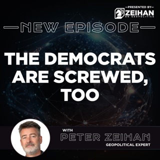 The Democrats Are Screwed, Too || Peter Zeihan