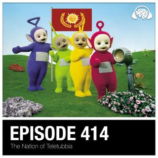 414: The Nation of Teletubbia