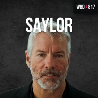 Bitcoin is Forever Money with Michael Saylor - WBD817