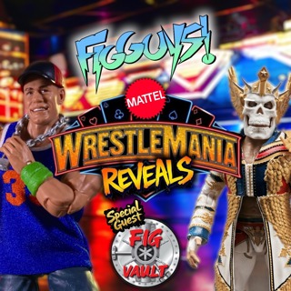 The FigGuys Go Big Time with WrestleMania WWE Figure Reveals! - The FigGuys #048