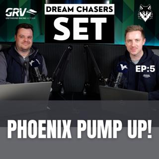 DREAM CHASERS SET EP 5: PHOENIX PUMP UP!