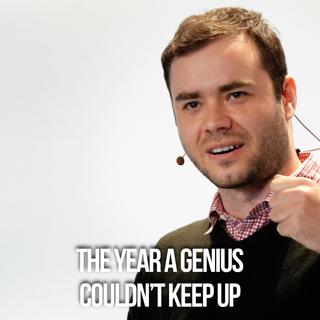 The Year A Genius Couldn't Keep Up