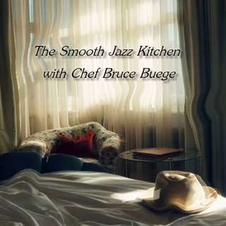 The Smooth Jazz Kitchen with Chef Bruce Buege - Déjà Vu