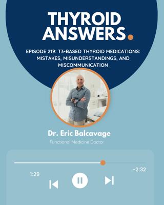 Episode 219: T3-Based Thyroid Medication — Mistakes, Misunderstandings, and Miscommunication