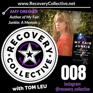 (RC08): Amy Dresner-Author of "My Fair Junkie" on Recovery Collective