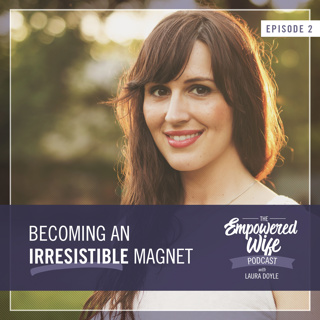 002: Becoming an Irresistible Magnet
