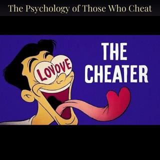 The Psychology of Those Who Cheat