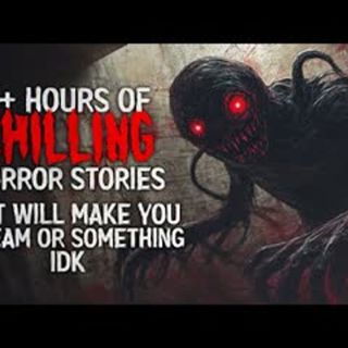 3+ Hours of CHILLING Horror Stories that will make you scream or something IDK