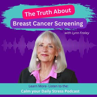 The Truth About Breast Cancer Screening with Lynn Fraley