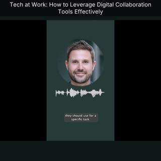 Tech at Work: How to Leverage Digital Collaboration Tools Effectively