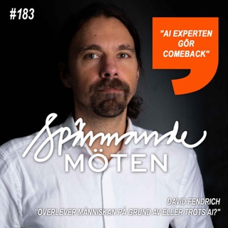 #183 David Fendrich, "Överlever mänskligheten på grund av eller trots AI?"