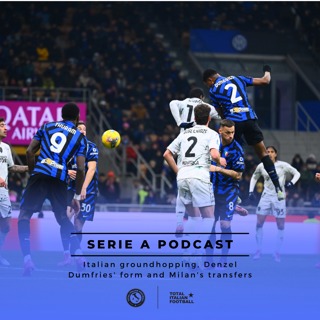 Ep.155: Italian groundhopping, Denzel Dumfries' form and AC Milan's panicked transfers