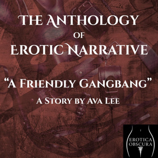 10 "A Friendly Gangbang" by Ava Lee | The Anthology of Erotic Narrative