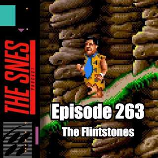 S1E263 - The SNES Podcast #263 -- The Flintstones Games