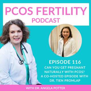 Can You Get Pregnant Naturally with PCOS? A Co-Hosted Episode with Dr. Tien Promlap