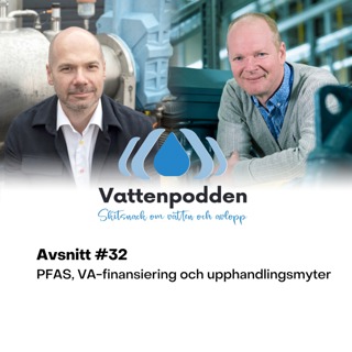 #32 PFAS, VA-finansiering och upphandlingsmyter