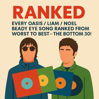 301: Every Oasis/ Liam/ Noel/ Beady Eye Song RANKED From Worst To Best - The Bottom 30!
